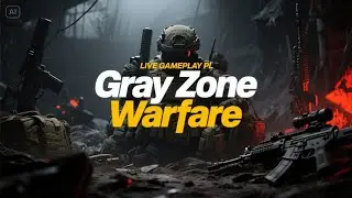 Gray Zone Warfare PL &ndash; Realistyczny Survival Tactical FPS | Gameplay Live 1440p