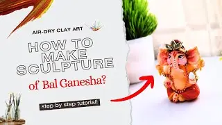 DIY Air-Dry Clay Sculpture: How to Create Bal Ganesha | Step-by-Step Tutorial