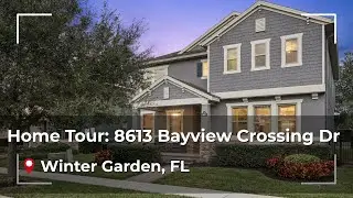 🏡 Home Tour: 8613 Bayview Crossing Dr, Winter Garden, FL