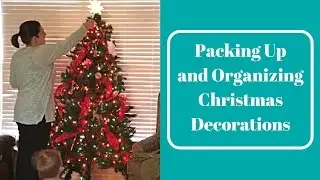 Packing Up and Organizing Christmas Decorations