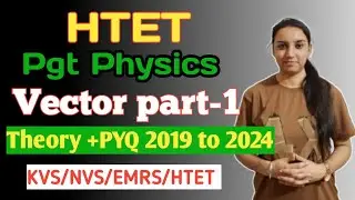 HTET PGT physics preparation.Vector class 11 physics.Theory+pyq 2019 to 2024. Also Imp for KVS/NVS.