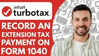 How to Record an Extension Tax Payment on Form 1040 in Turbotax  - 2025 (Easiest Way)