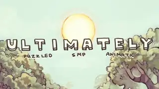 ULTIMATELY || PuzzledSMP Animatic