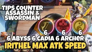 IRITHER 6 ABYSS 6 CADIA 6 ARCHER MAX ATK SPEED + TIPS COUNTER ASSASSIN SWORDMAN ! MAGIC CHESS