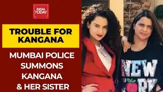 Mumbai Police Summons Kangana Ranaut & Sister Rangoli On November 10