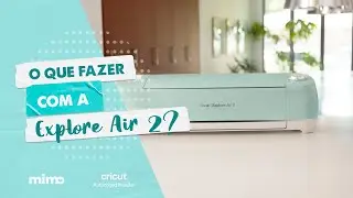 O Que Fazer Com a Cricut Explore Air 2?
