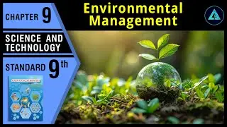 Environmental Management | Std 9 | Science | Ch.9 | Maharashtra State Board
