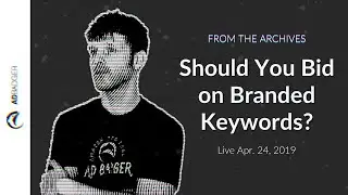 Should You Bid on Branded Keywords? [PPC Den Podcast, Ep 22 -- From the Archive]