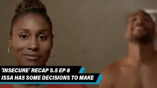 Issa Has Decisions To Make | 'Insecure' Recap S.5 Ep 8