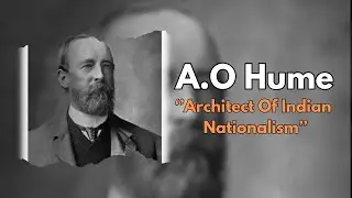 Allan Octavian Hume: Architect Of Indian Nationalism || Political Services