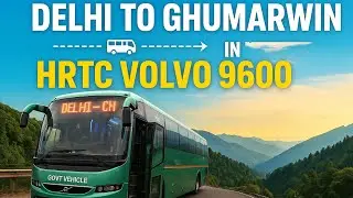 From Plains to Hills | Delhi to Ghumarwin Trip in HRTC Volvo 9600 Bus