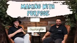 Making with Purpose | Episode 1 The History of MakerFlo