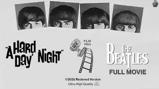 The Beatles A Hard Day's Night 2025 Version &ndash; Full MOVIE Music Video Restored