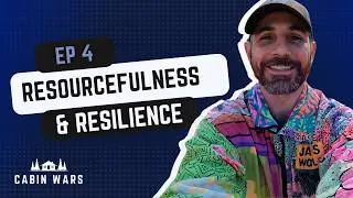 Resourcefulness & Resilience: Cabin Wars Ep. 4