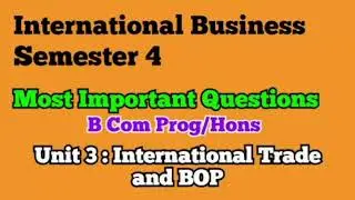Important Questions l Unit 3 : International Trade and BOP  l Semester 4 l B Com l DU l