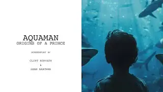 Aquaman: Origins of a Prince | Screenplay Clip