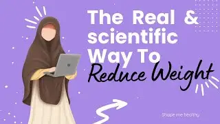 The real and scientific way to reduce weight ✨