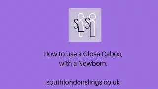 How to use a Close Caboo, with a Newborn.