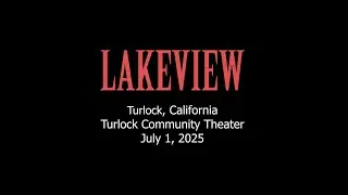 Lakeview - Turlock, CA @ Turlock Community Theater - 07/01/25