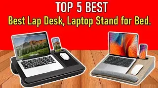✅Best Lap Desk, Laptop Stand for Bed | Top 5 Best Lap Desk, Laptop Stand for Bed.