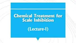 Chemical Treatment for Scale Inhibition Lecture I