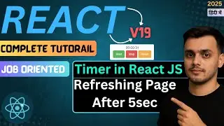 #77 Refreshing Page After 5 Second | React JS 19 Tutorial in Hindi | Life Cycle Methods in React