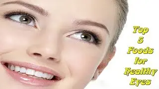 Top 5 Foods for Healthy Eyes : Health Tips