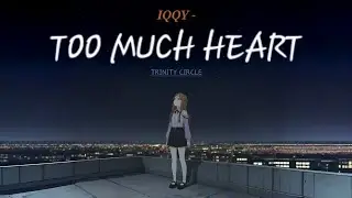 IQQY - Too much heart || Official lyrical video || Trinity circle