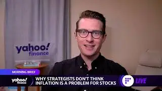 Why strategists don't think inflation will be a problem for markets: Morning Brief