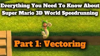 Everything You Need To Know About Super Mario 3D World Speedrunning (Part 1)