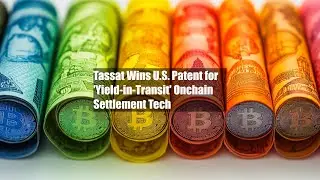 Tassat Wins U.S. Patent for 'Yield-in-Transit' Onchain Settlement Tech