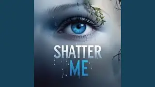 Shatter Me