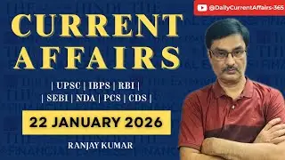 Daily Current Affairs | 22 January 2026 | UPSC, IBPS, RBI, SEBI, NDA | Ranjay Kumar