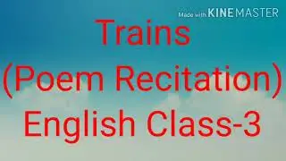 Trains (Poem Recitation) English Class -3 |Chapter-11| By: Tarkeshwar Pandey #Trains_NCERT_Marigold