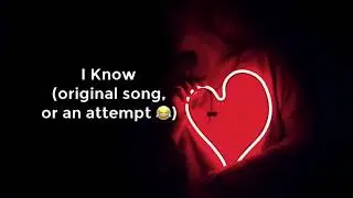 I Know by Abet (Original Song Composition)