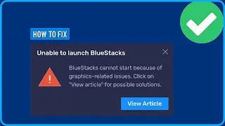 How to Fix Bluestacks Cannot Start Because of Graphics Related Issues (2025)