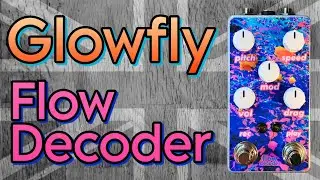 Glowfly Flow Decoder - a looper for just us weirdos!