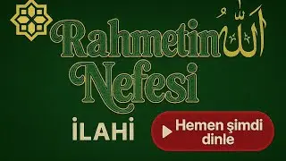 Rahmetin Nefesi | İlahi