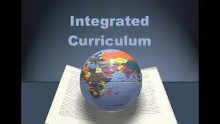 Why Use an Integrated Curriculum for Teaching?