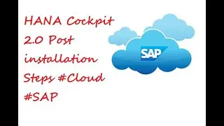 HANA Cockpit 2.0 Post installation Steps #Cloud #SAP