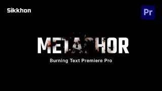 Create a Realistic BURNING TEXT Effect in Premiere Pro | Step-by-Step Tutorial | Sikkhon