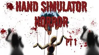 Hand simulator Horror PT 1.