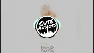 Firework - Katy Perry || Edit Audio
