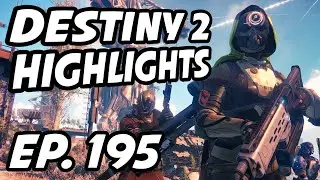 Destiny 2 Daily Highlights | Ep. 195 | xGladd, ImnotGreen, LuCKyy_and_BW, Sliq_TV, AFracturedWinky