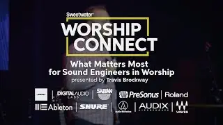 What Matters Most for Sound Engineers in Worship presented by Travis Brockway