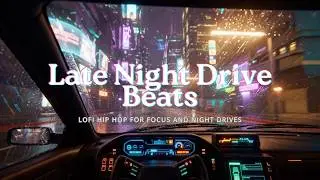 Late Night Drive Beats ⚡ Neon City Cruise [Lofi Hip Hop Mix]