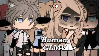 HUMAN GLMV // GACHA LIFE MUSIC VIDEO