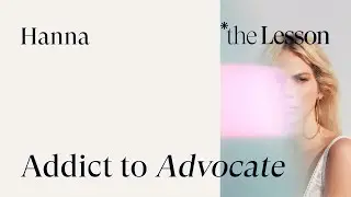 From Addict to Advocate | The Lesson