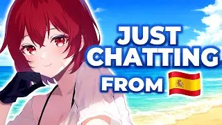 Just Chatting From Spain 🏖️ Vacation Stories & Catching Up! |🔴LIVE VTuber