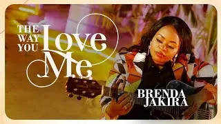 BRENDA JAKIRA - THE WAY YOU LOVE ME (The Official Video)